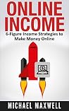 Online Income: 6-Figure Income Strategies To Make Money Online Online Income: 6-Figure Income Strategies To Make Money Online