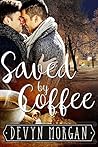 Saved by Coffee by Devyn Morgan