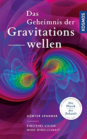 Das Geheimnis der Gravitationswellen: Einsteins Vision wird Wirklichkeit (German Edition)