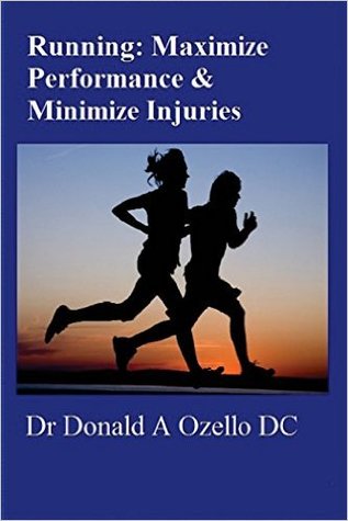 Running: Maximize Performance & Minimize Injuries: A Chiropractor's Guide to Minimizing the Potential for Running Injuries (Paperback)