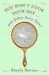 You Don't Look Your Age by Sheila Nevins