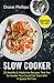 Slow Cooker: 25 Healthy & Addictive Recipes That Are So Tender You Could Eat Them With A Spoon All-Time