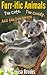 Furr-ific Animals: The Cute. The Cuddly. The Dangerous. (Furry Animals)
