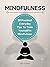 Mindfulness: 28 Practical Everyday Tips to Train Yourself in Mindfulness (Mindfulness, Meditation, Peace, Stress, Life, Beginners, Anxiety Book 1)