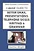 A Quick Guide to Better Email, Presentations, Telephone Skills, Writing & Grammar (Better Business Communications)