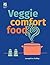 Veggie Comfort Food: A National Trust Cookbook of Healthy Vegan and Vegetarian Recipes