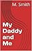 My Daddy and Me