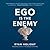 Ego Is the Enemy by Ryan Holiday