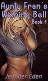 Aunty Fran's Wishing Bell: Book 1: [Magical Gender Swap, Instant , Bimbo, Pseudo Taboo, Corruption]