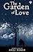 The Garden of Love by Anuj Kumar