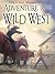 Adventure in the Wild West by Judy Starr