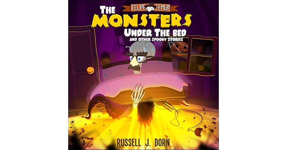 The Monsters Under the Bed and Other Spooky Stories for Kids by