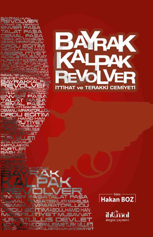 Bayrak Kalpak Revolver: İttihat ve Terrakki Cemiyeti