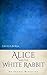 Alice and the White Rabbit:...