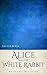 Alice and the White Rabbit: An Erotic Retelling (Erotic Adventures of Alice in Wonderland Book 1)
