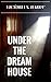Under The Dream House