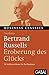 Bertrand Russells "Eroberung des Glücks": 52 brillante Ideen für Ihr Business (Business Classics) (German Edition)