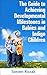 The Perfect Guide to Achieving Developmental Milestones in Babies and Indigo Children: Learn the Proper Nutrition, Baby Games, and Other Protective Measures Needed to Rear an Exceptional Indigo Child