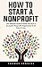 How To Start A Nonprofit: T...