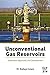Unconventional Gas Reservoirs: Evaluation, Appraisal, and Development