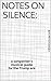 Notes On Silence:: a songwriter's musical guide for the Trump era