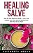 Healing Salve by Elizabeth Logan