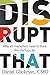 Disrupt That: Why all marketers need to think like startups do. (CMO Confessions Book 2)
