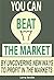 You Can Beat the Market by Larry Jacobs