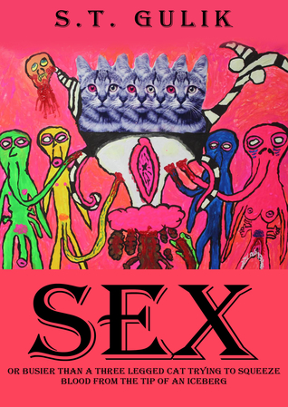 Sex : Busier Than a Three-Legged Cat Trying to Squeeze Blood from the Tip of an Iceberg (Chakra Kong 2)