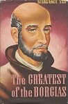 The Greatest of the Borgias The Greatest of the Borgias