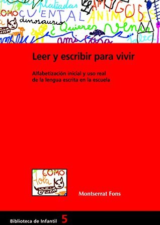 Leer y escribir para vivir. Alfabetización inicial y uso real de la lengua escrita en la escuela (Kindle Edition)