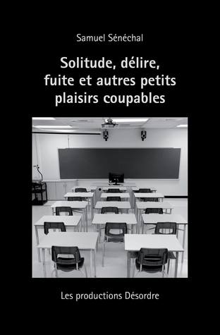 Solitude, délire, fuite et autres petits plaisirs coupables (Paperback)
