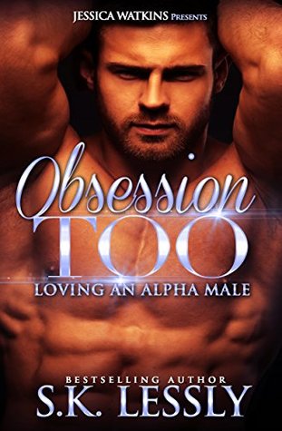 Obsession Too (Loving An Alpha Male, #5)