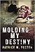 Molding My Destiny