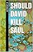 Should David Kill Saul