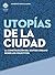 Utopías de la ciudad. La construcción del sentido urbano desde los colectivos (Spanish Edition)