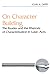 On Character Building: The Reader and the Rhetoric of Characterization in Luke-Acts (Literary Currents in Biblical Interpretation)