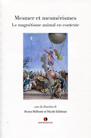 Mesmer et mesmérismes : Le magnétisme animal en contexte