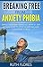 Breaking Free from Anxiety Phobia: Simple Everyday Exercises with 31 Day Action Plan to Stop Worrying and Overcome Stress