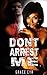 BWWM: Don't Arrest Me (BWWM Billionaire Marriage of Convenience Romance Collection) (Romance Collection: Mixed Genres Book 4)