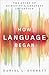 How Language Began: The Story of Humanity's Greatest Invention