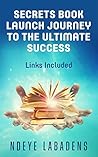 Secrets Book Launch Journey to the Ultimate Success by Ndeye Labadens
