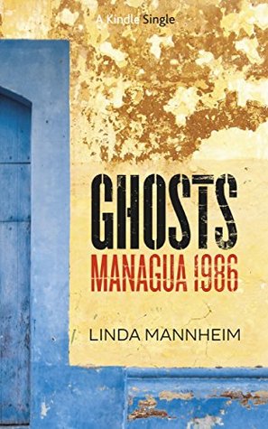 Ghosts: Managua 1986 (Kindle Single)