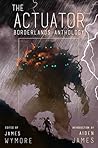 Borderlands Anthology (The Actuator, #1.5)