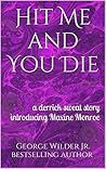 Hit Me and You Die by George Wilder Jr.