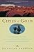 Cities of Gold: A Journey A...