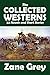 The Collected Westerns of Zane Grey: 63 Novels and Short Stories in One Volume (Halcyon Classics)