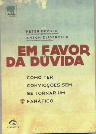 Em Favor da Dúvida: Como Ter Convicções sem Se Tornar um Fanático
