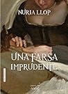 Una Farsa Imprudente by Nuria Llop