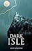 Dark Isle (Dark Isle #1)